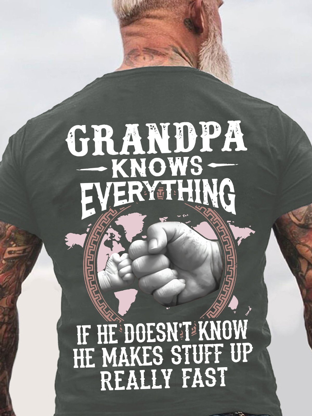 Grandpa -Knows Everything If He Doesn't Know He Makes Stuff Up Really Fast Back Cotton T-shirt