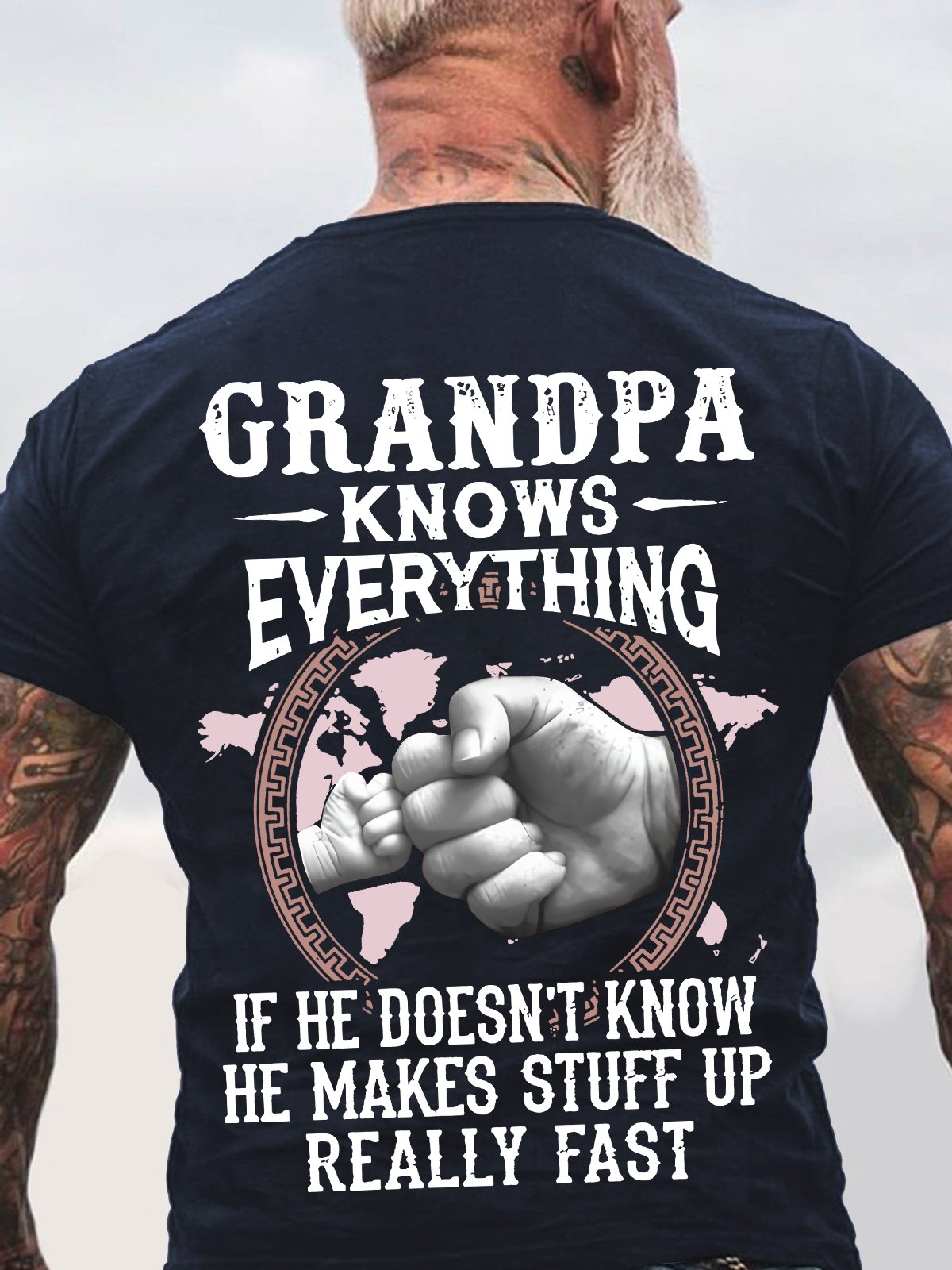 Grandpa -Knows Everything If He Doesn't Know He Makes Stuff Up Really Fast Back Cotton T-shirt