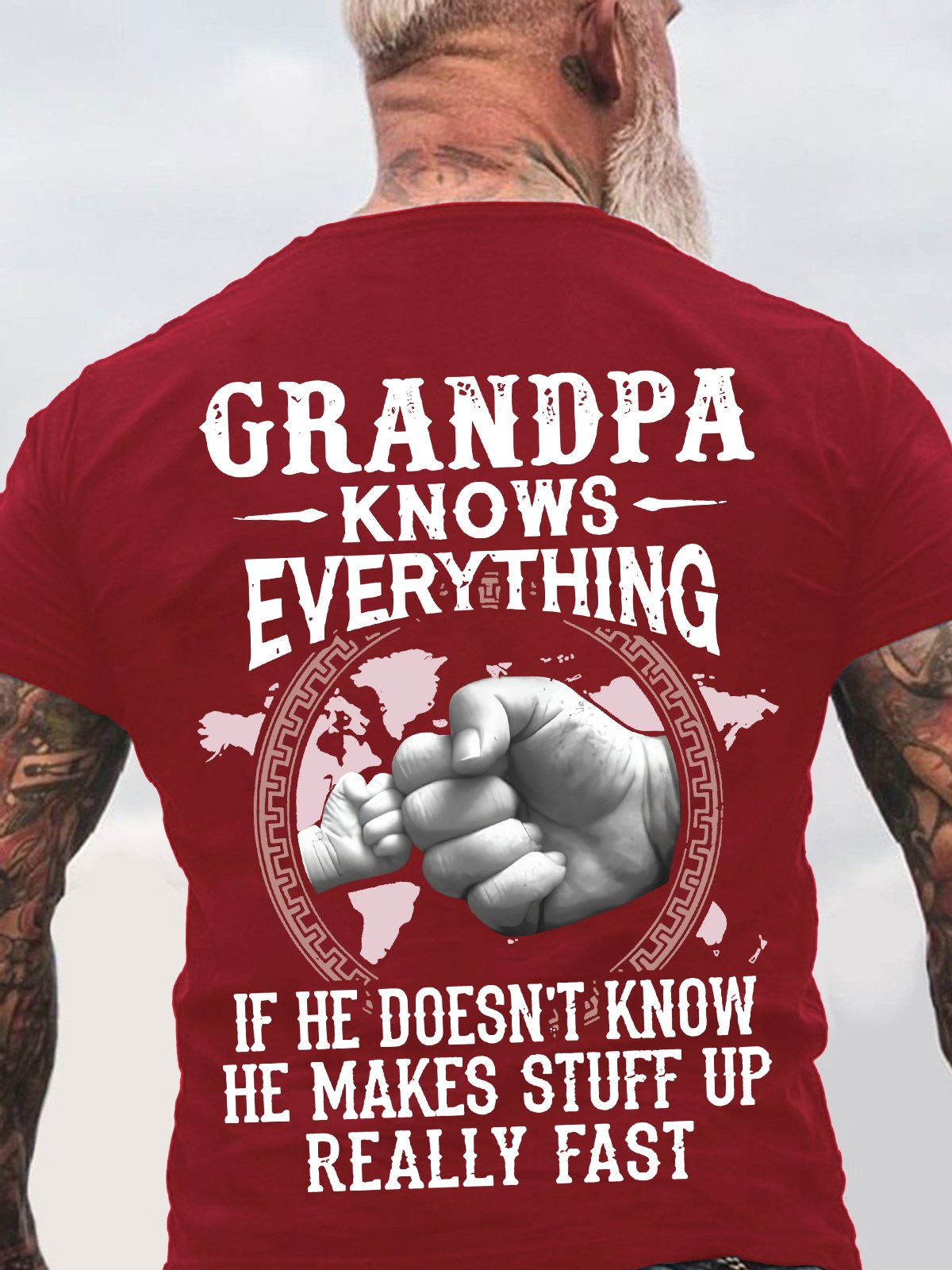Grandpa -Knows Everything If He Doesn't Know He Makes Stuff Up Really Fast Back Cotton T-shirt
