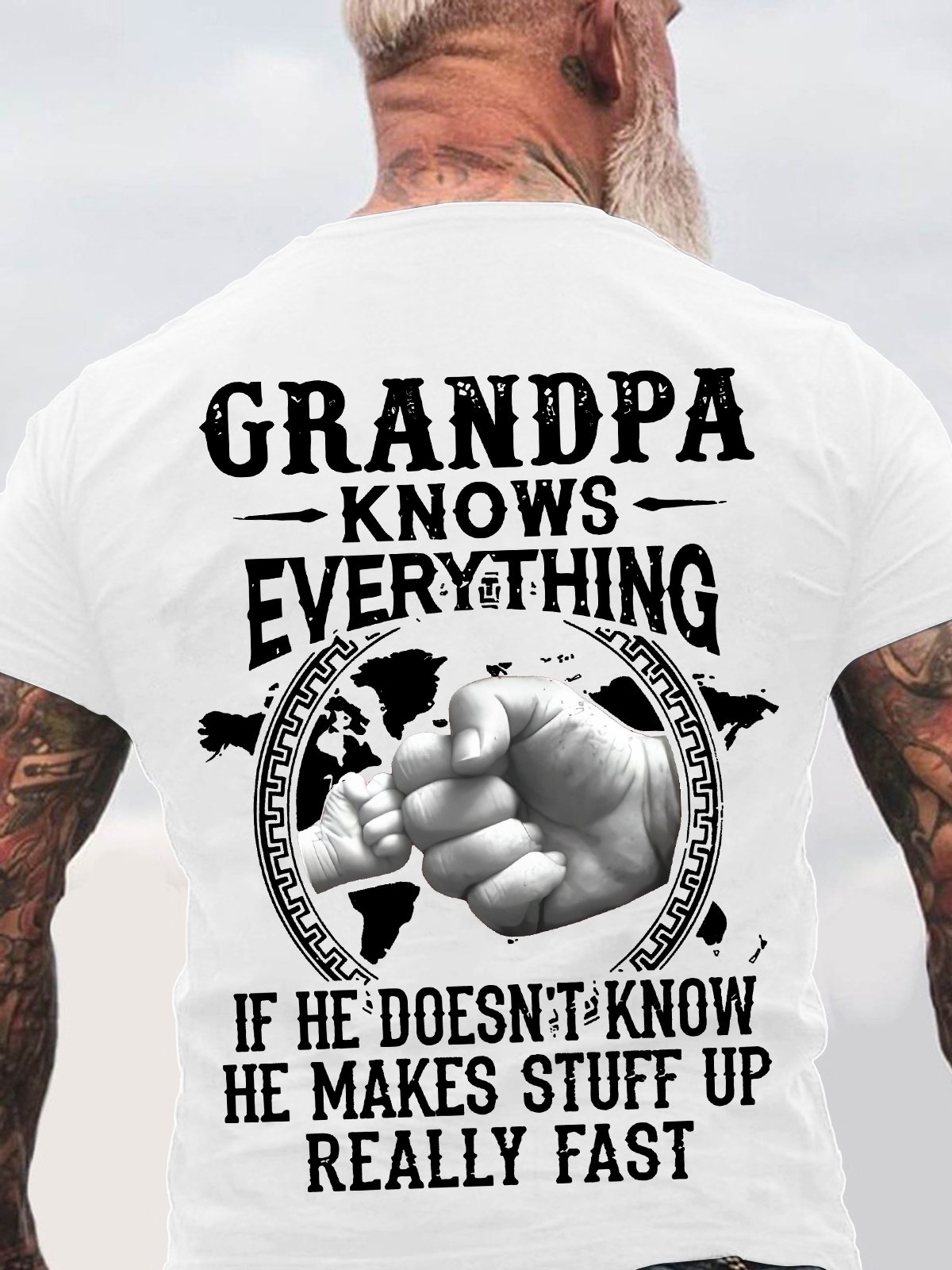 Grandpa -Knows Everything If He Doesn't Know He Makes Stuff Up Really Fast Back Cotton T-shirt