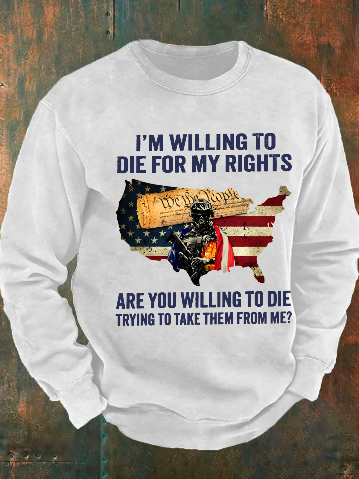 I'm Willing To Die For My Rights Are You Willing To Die Trying To Take Them From Me Men's Casual Sweatshirt