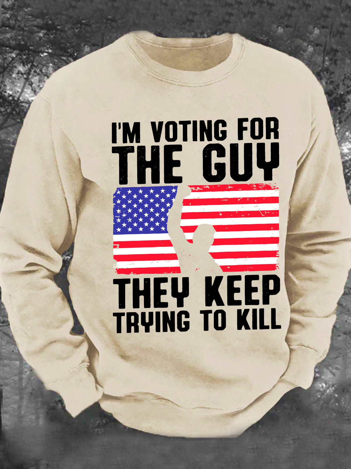 I'm Voting For The Guy They Keep Trying To Kill Men's Casual Sweatshirt
