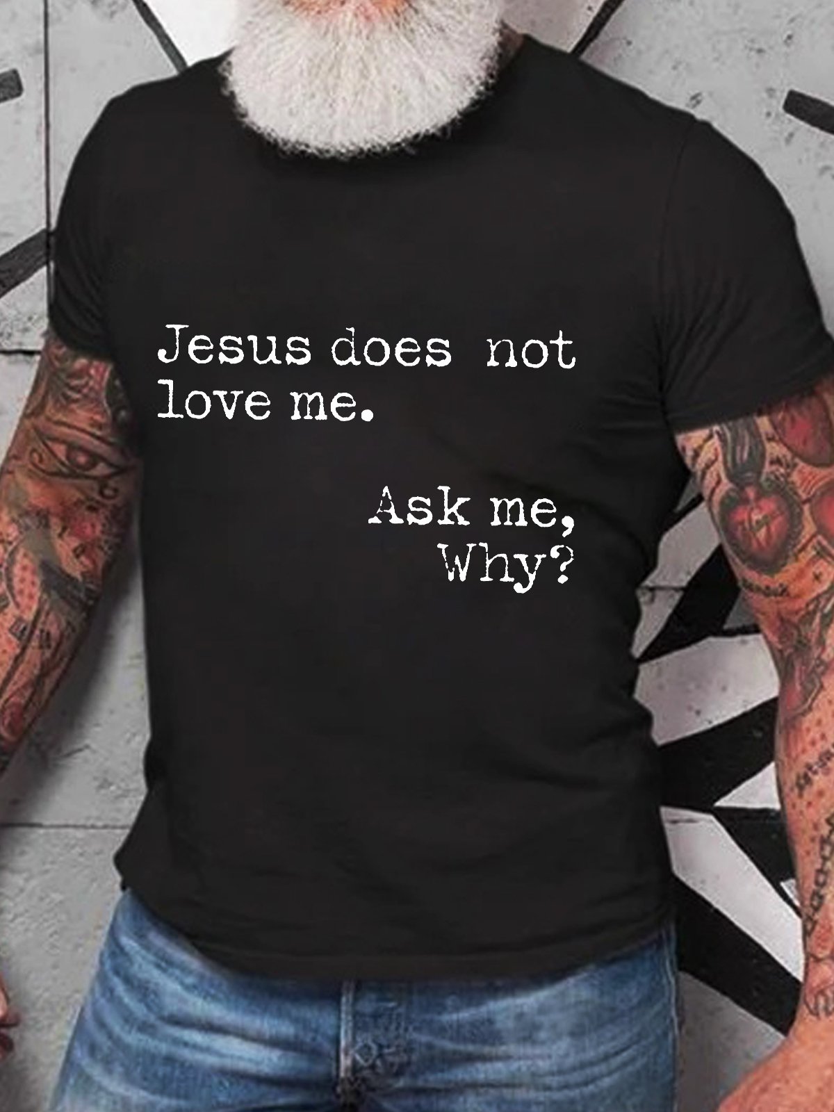 Jesus Does Not Love Me Ask Me Why Cotton T-shirt