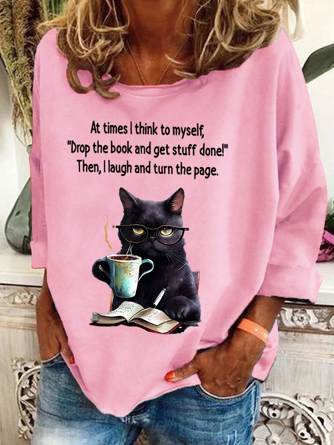At Times I think To MyselfDrop The Book And Get Stuff Done!Then, I Laugh And Turn The Page Sarcastic Casual Sweatshirt
