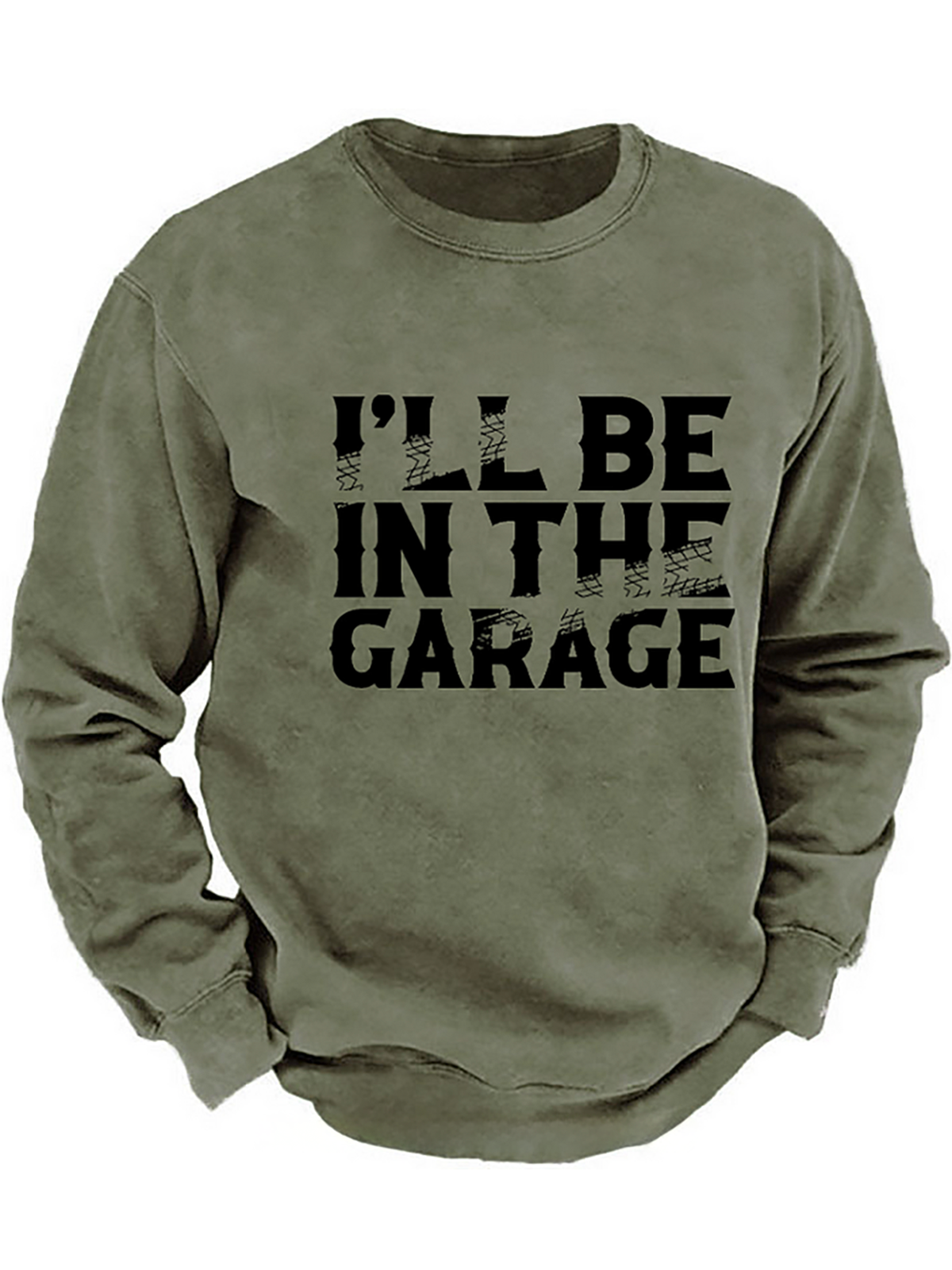 I'll Be In The Garage Funny Men's Sweatshirt