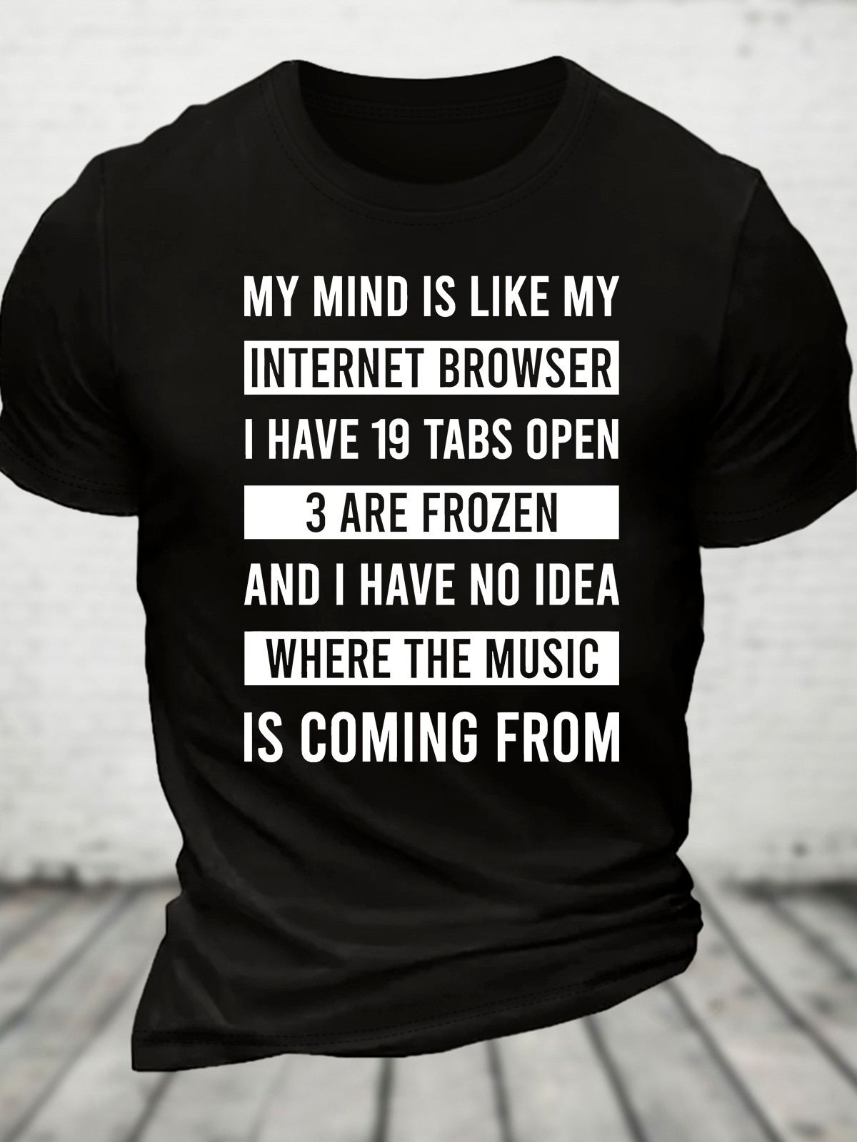 Funny My Mind Is Like My Internet Browser - I Have 19 Tabs Open Cotton T-Shirt