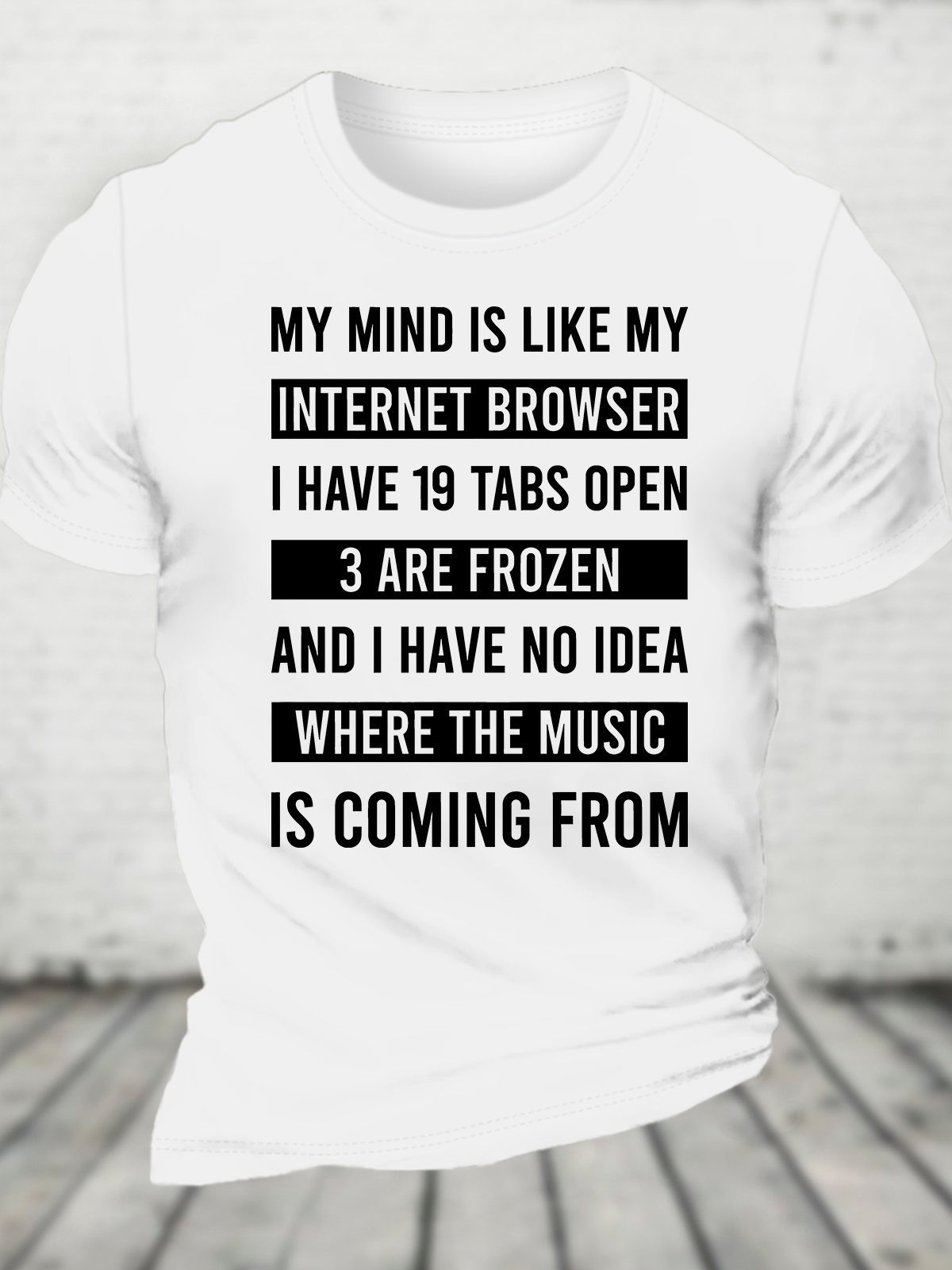 Funny My Mind Is Like My Internet Browser - I Have 19 Tabs Open Cotton T-Shirt