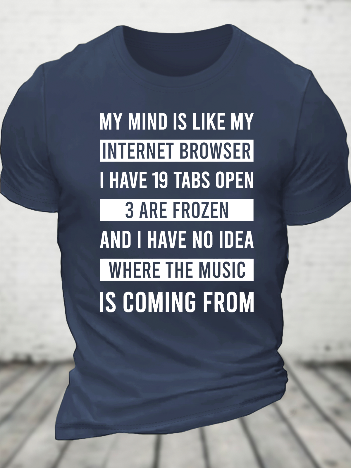 Funny My Mind Is Like My Internet Browser - I Have 19 Tabs Open Cotton T-Shirt