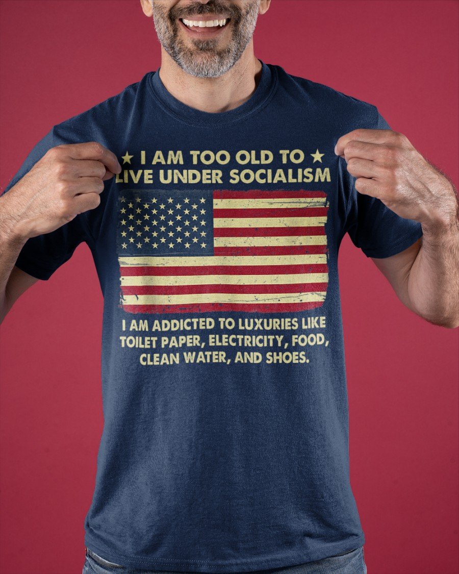 I Am Too Old To Live Under Classic T-Shirt