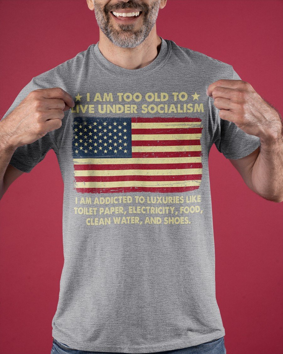 I Am Too Old To Live Under Classic T-Shirt