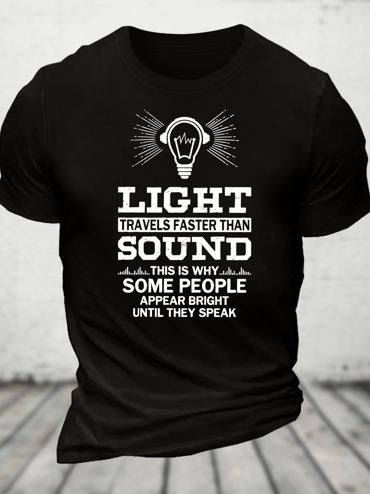 Light Travels Faster Than Sound Funny Cotton T-Shirt
