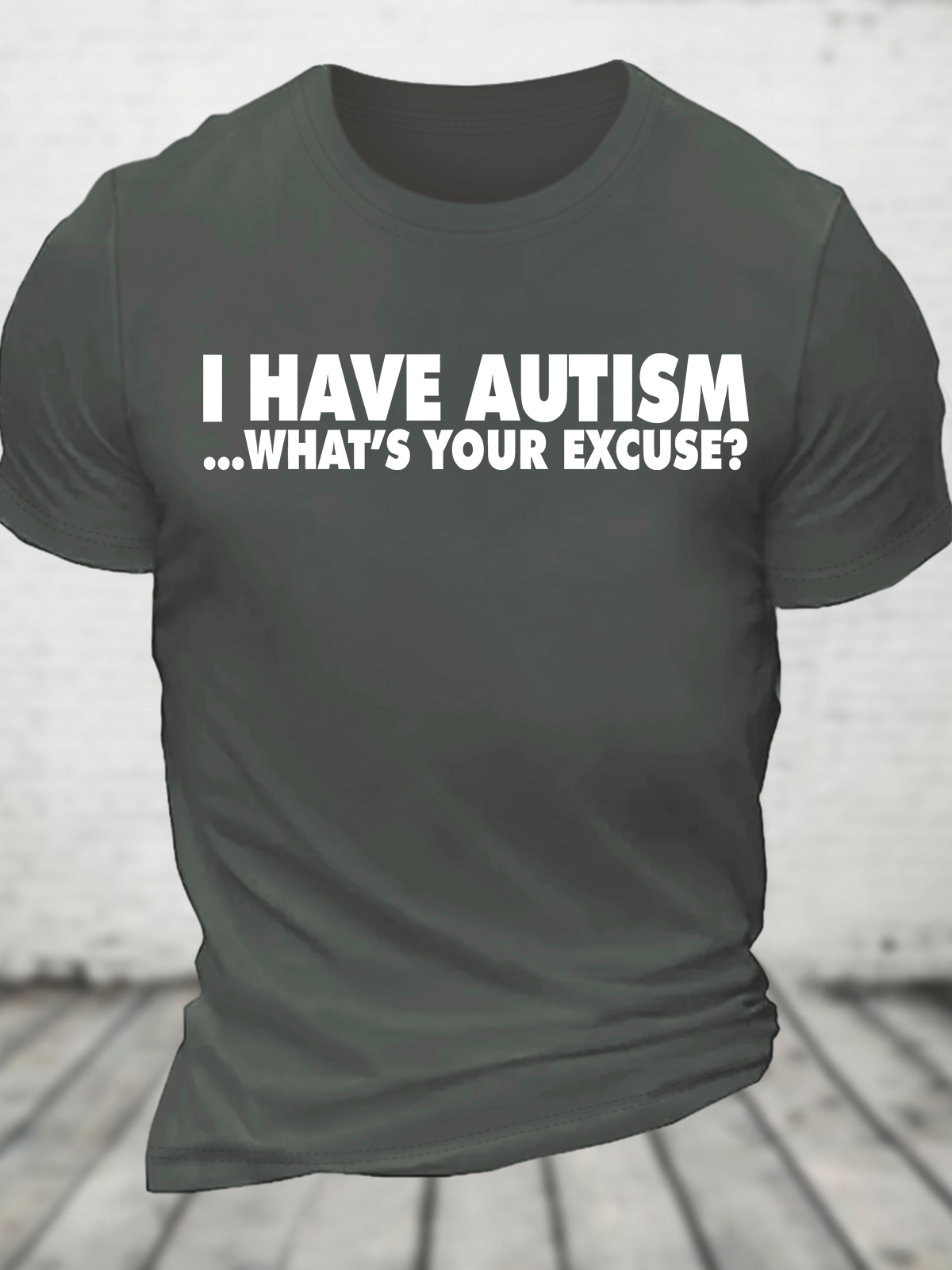 I Have Autism What's Your Excuse Cotton T-Shirt