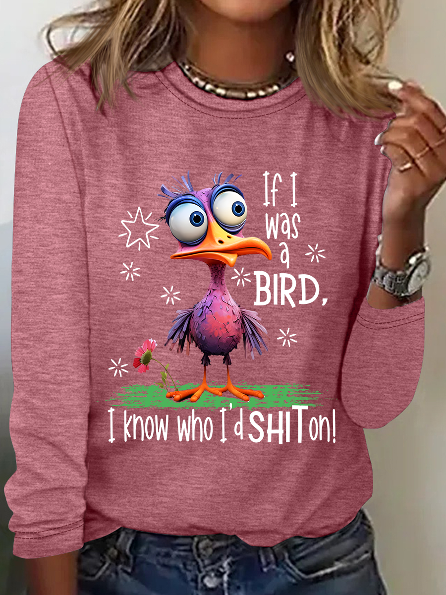 Funny Sarcastic If I Was A Bird I Know Who I'd Shit On Casual Long Sleeve Shirt