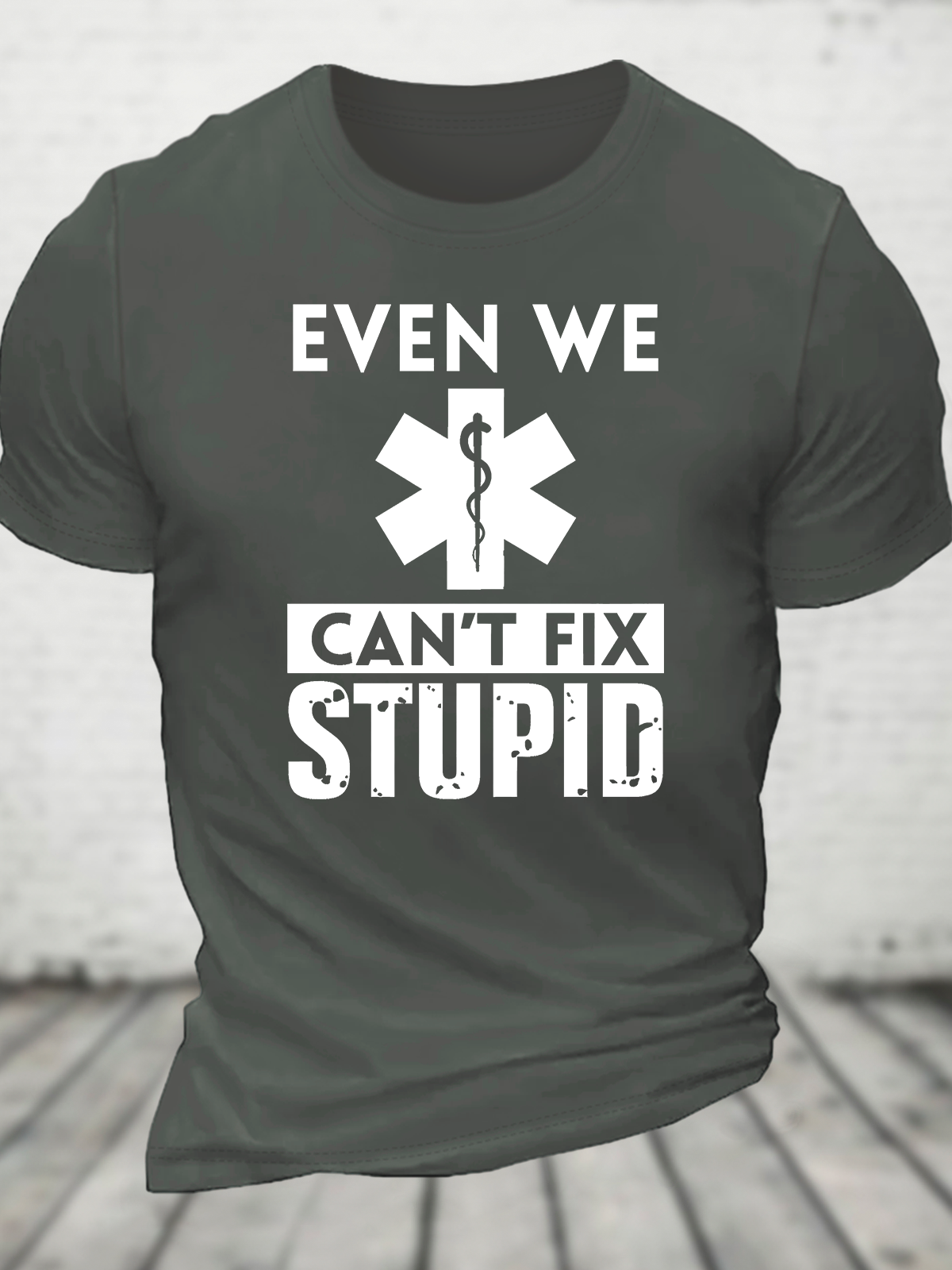 Even We Can't Fix Stupid Cotton T-Shirt