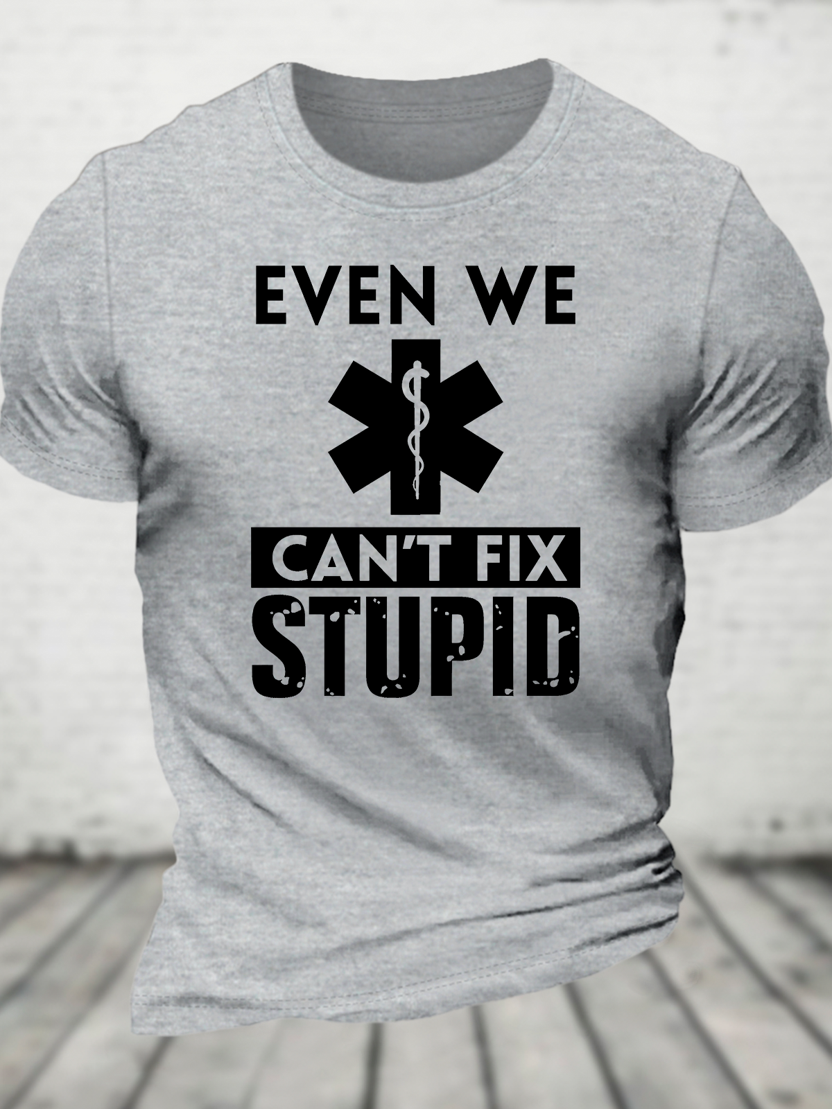 Even We Can't Fix Stupid Cotton T-Shirt