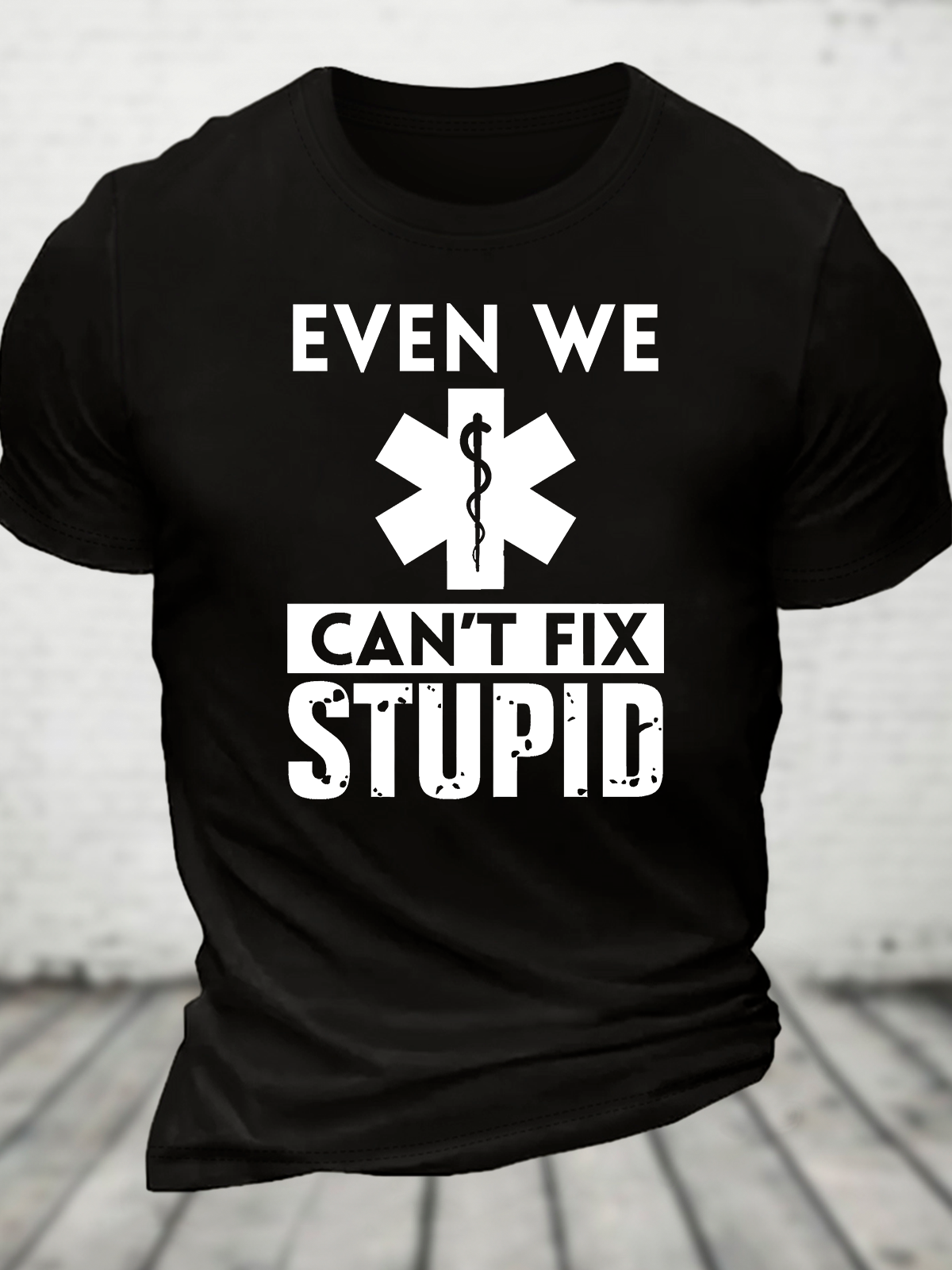 Even We Can't Fix Stupid Cotton T-Shirt