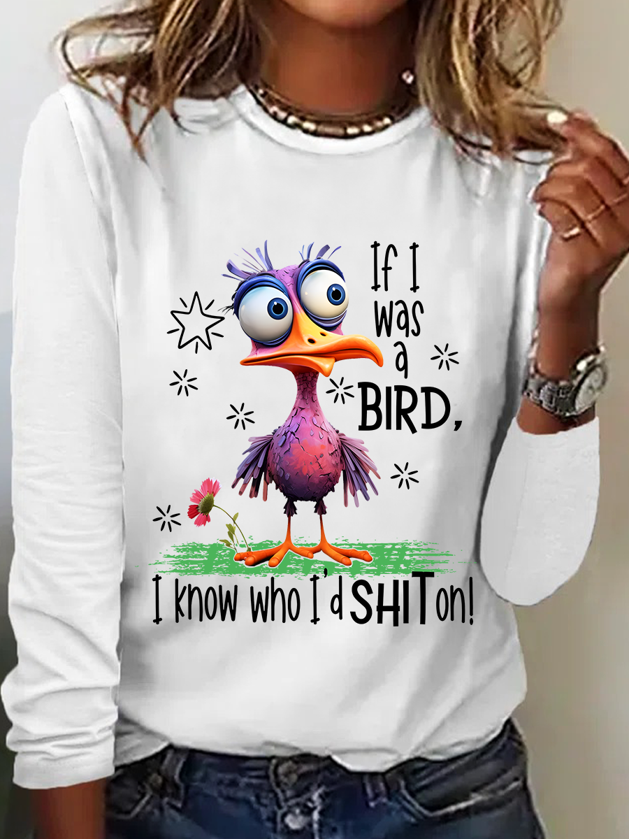 Funny Sarcastic If I Was A Bird I Know Who I'd Shit On Casual Long Sleeve Shirt