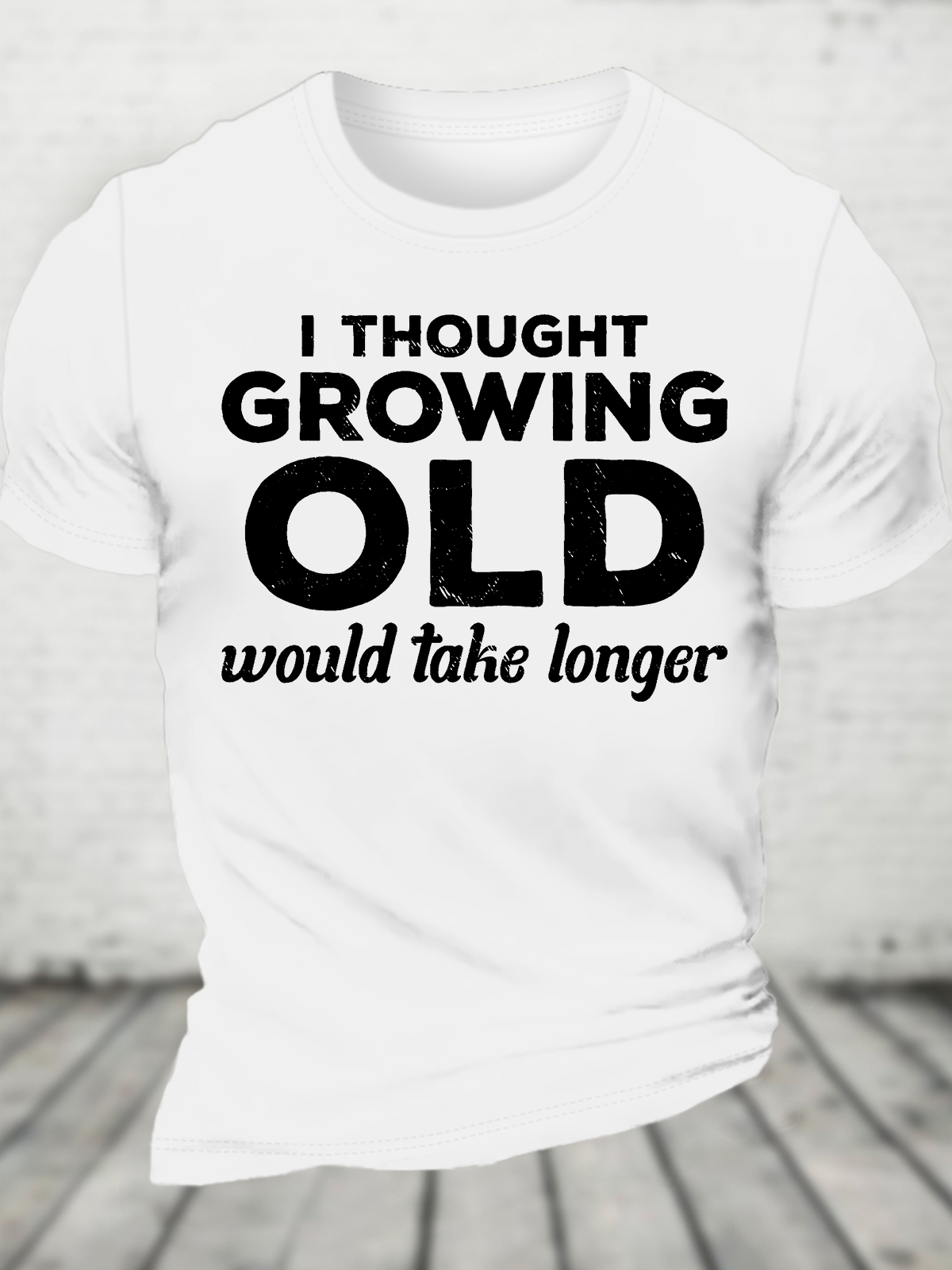 I Thought Growing Old Would Take Longer Cotton T-Shirt