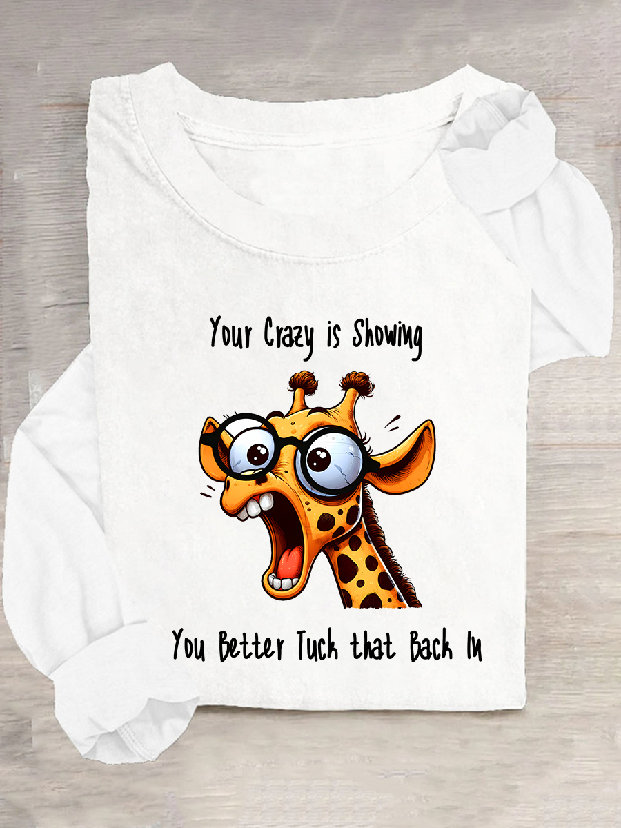 Your Crazy Is Showing, You Better Tuck That Back In Funny Giraffe Casual Long Sleeve Shirt