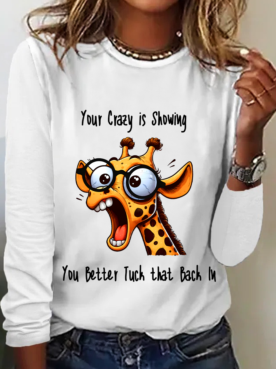 Your Crazy Is Showing, You Better Tuck That Back In Funny Giraffe Casual Long Sleeve Shirt