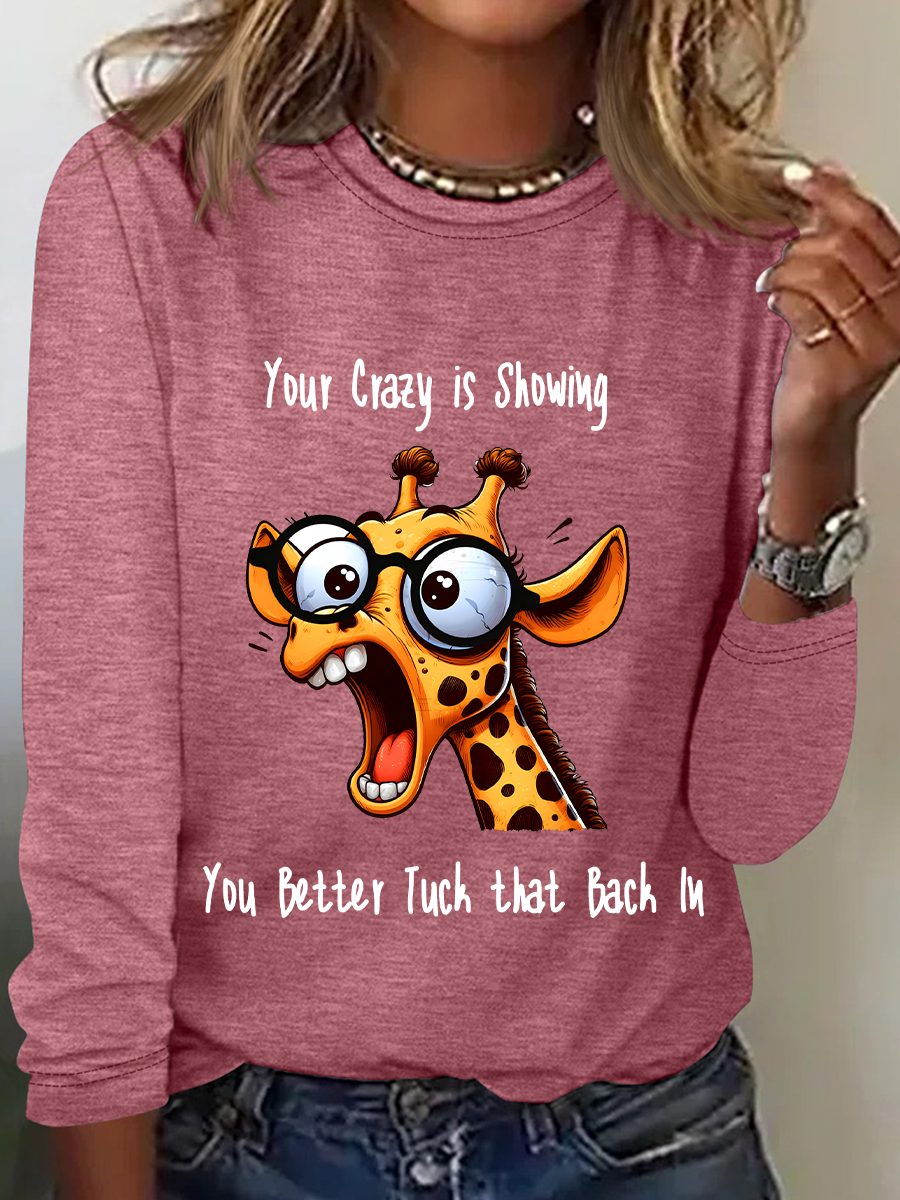 Your Crazy Is Showing, You Better Tuck That Back In Funny Giraffe Casual Long Sleeve Shirt