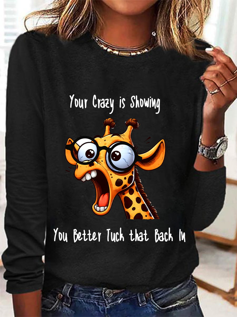 Your Crazy Is Showing, You Better Tuck That Back In Funny Giraffe Casual Long Sleeve Shirt