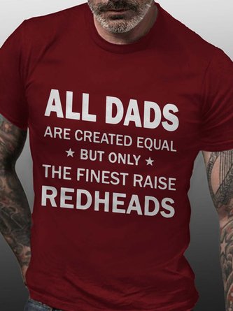All Dad Are Created Equal But Only The Finest Raise Redheads Short Sleeve Casual T-shirt