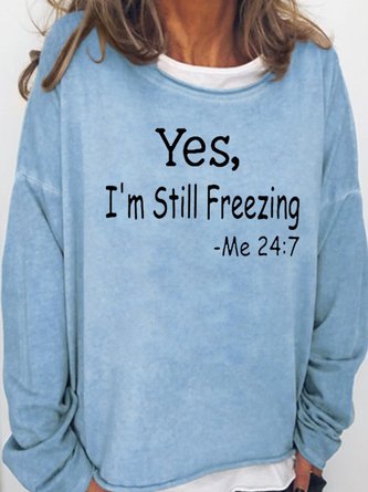 Yes I'm Still Freezing Casual Sweatshirt