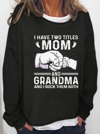 I Have Two Titles Mom & Grandma Casual Sweatshirt