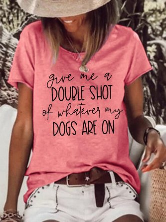 Women Funny Saying Dog Quote Give Me A Double Shot Cotton-Blend Simple T-Shirt