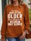 Don't Worry About Getting Old Women Sweatshirt