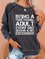 Being a Functional Adult Every Day Seems a Bit Excessive Sweatshirt