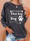 All I need is this dog and that other dog and those dogs over there Sweatshirt