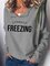 I Am Literally Freezing Cold Printed Sweatshirt