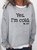 Yes I am Cold Casual Sweatshirt
