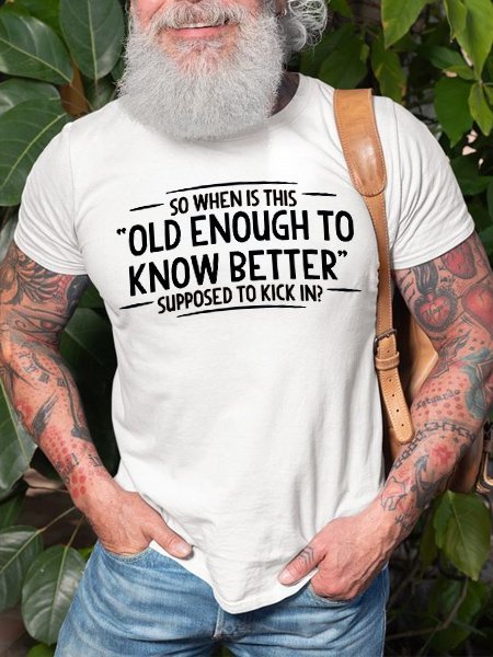 Men's When does Old Enough To Know Better Shirt Graphic Tshirt