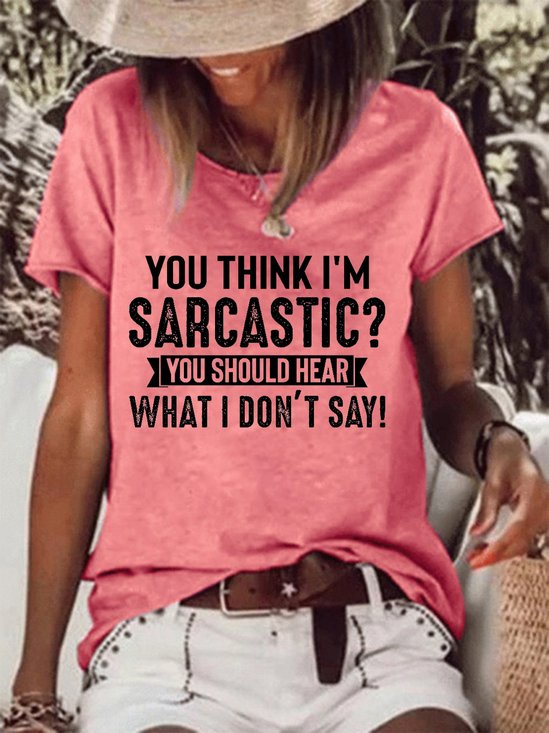 You Think I'm Sarcastic Women‘s Shift Casual Cotton-Blend T-shirt