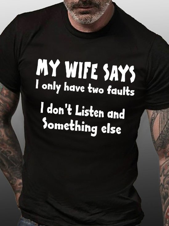 Men's My Wife Says I Have Two Faults I Don't Listen And Something Else Short Sleeve T-shirt