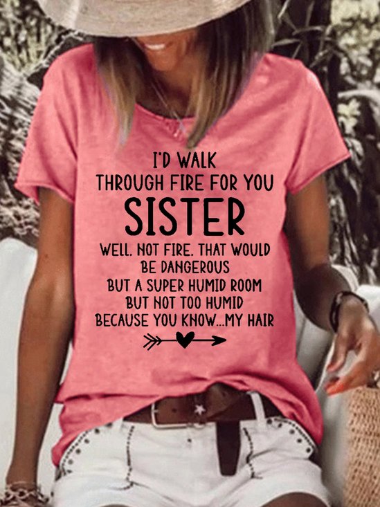 Funny I'd Walk Through Fire for You Sister Short Sleeve T-Shirt