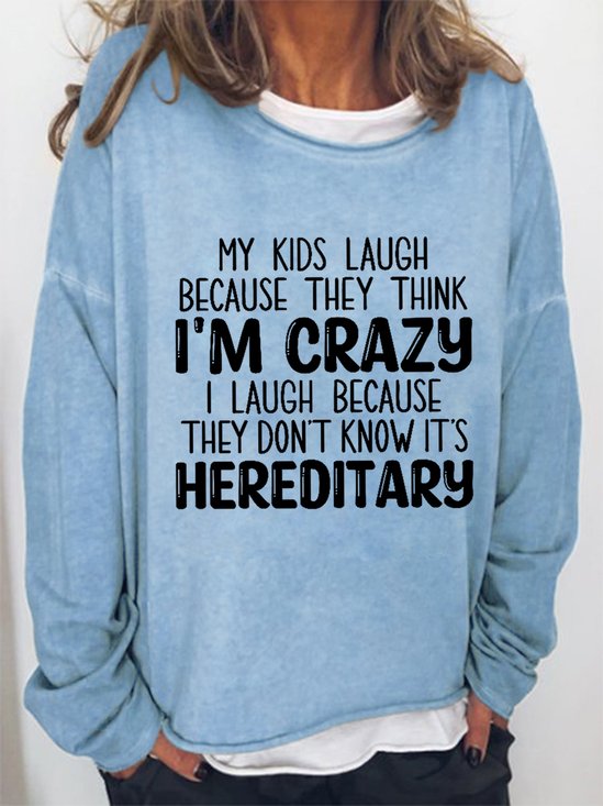 Funny My Kids Laugh Because They Think I'm Crazy I Laugh Because They Don't Know It's Hereditary Loosen Sweatershirt