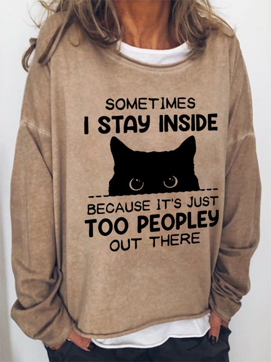 Women's Funny Sometimes I Stay Inside Because It's Just Too Peopley Out There Crew Neck Casual Letter Sweatshirt
