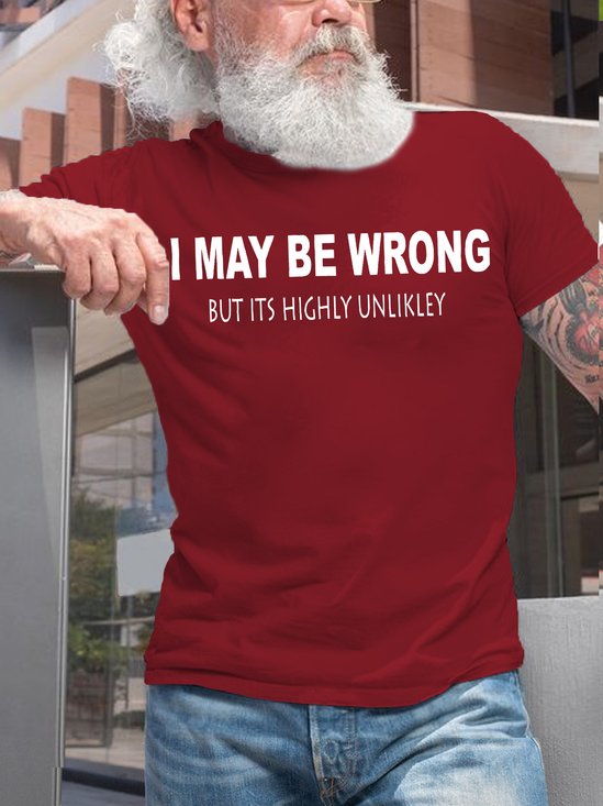 Men's Funny I May Be Wrong But Its Highly Unlikely Casual T-shirt