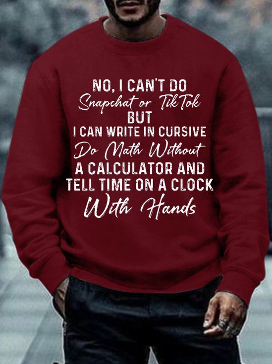 Mens No I Can't Do Snapchat Or TikTok Crew Neck Text Letters Sweatshirt