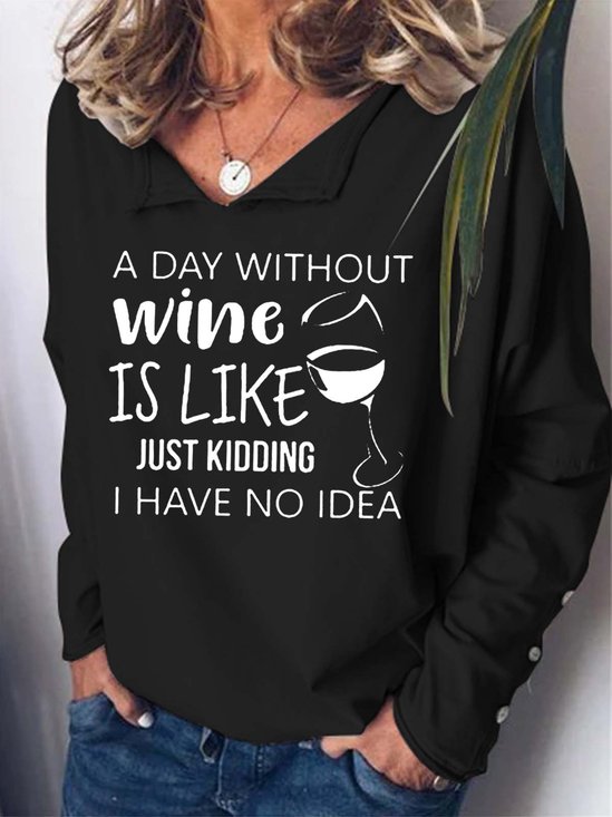 Women A Day Without Wine Casual Shawl Collar Text Letters Sweatshirt