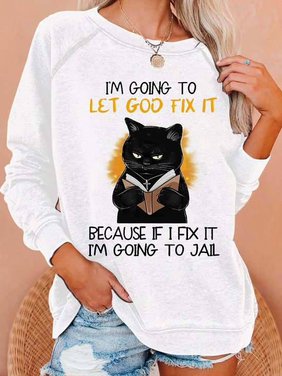 Women's Funny I'm Going let god fix it Casual Sweatshirt