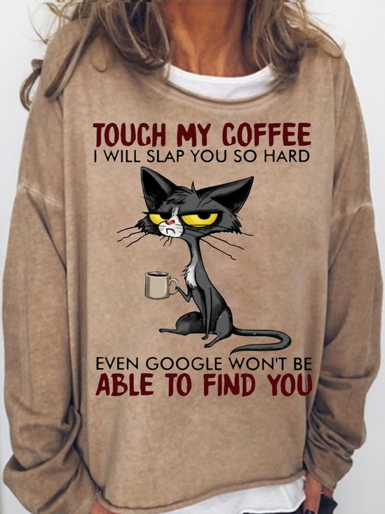 Women's Cat Drinking Coffee Touch My Coffee I Will Slap You So Hard Letters Casual Crew Neck Sweatshirt