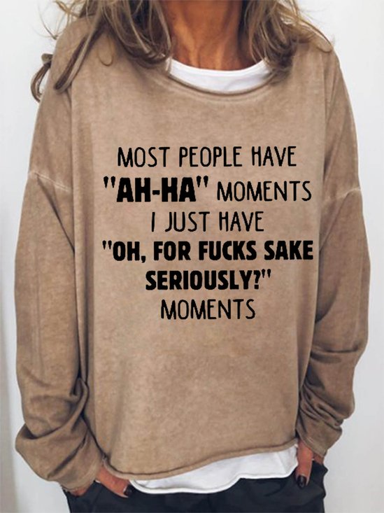 Women Most People Have "Ah-ha" Moments Funny Quote Simple Sweatshirt