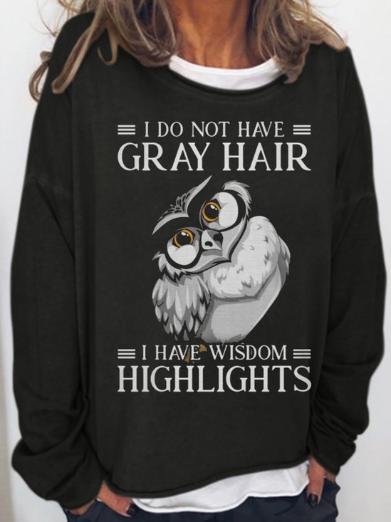 Womens I Do Not Have Gray Hair Letters Sweatshirt
