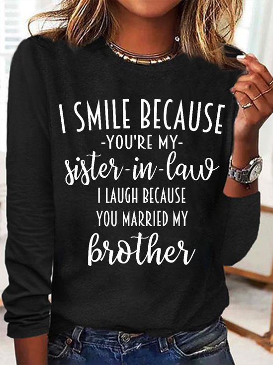 Women Funny Word I Smile Because You're My Sister In Law  Simple Long sleeve Top