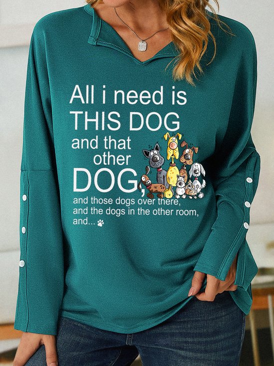 Women All I Need Need Is This Dog Pet Lover V Neck Simple Sweatshirt
